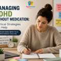 Managing ADHD Without Medication: Practical Strategies That Help