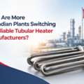 Why Are More Canadian Plants Switching To Reliable Tubular Heater Manufacturers?