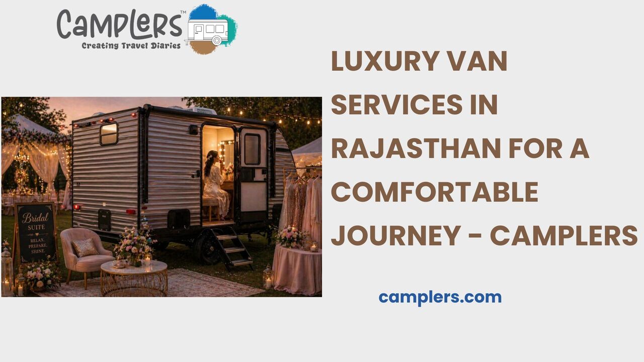 Jaipur, Travel, Luxury Van Services In Rajasthan For A Comfortable Journey - Camplers