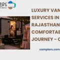 Luxury Van Services In Rajasthan For A Comfortable Journey - Camplers