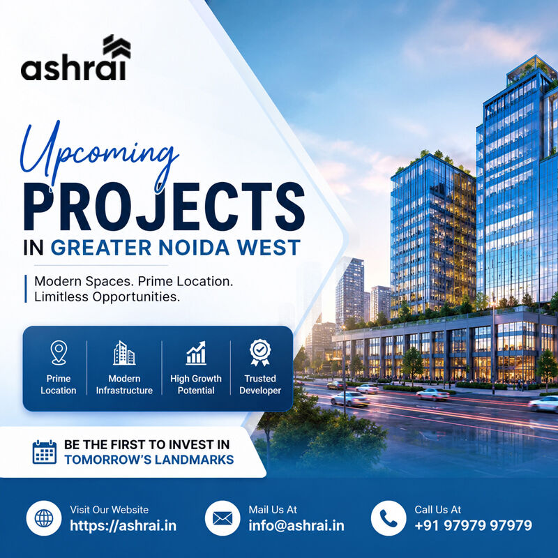 Greater Noida, Offices, Upcoming Projects In Greater Noida West | Ashrai