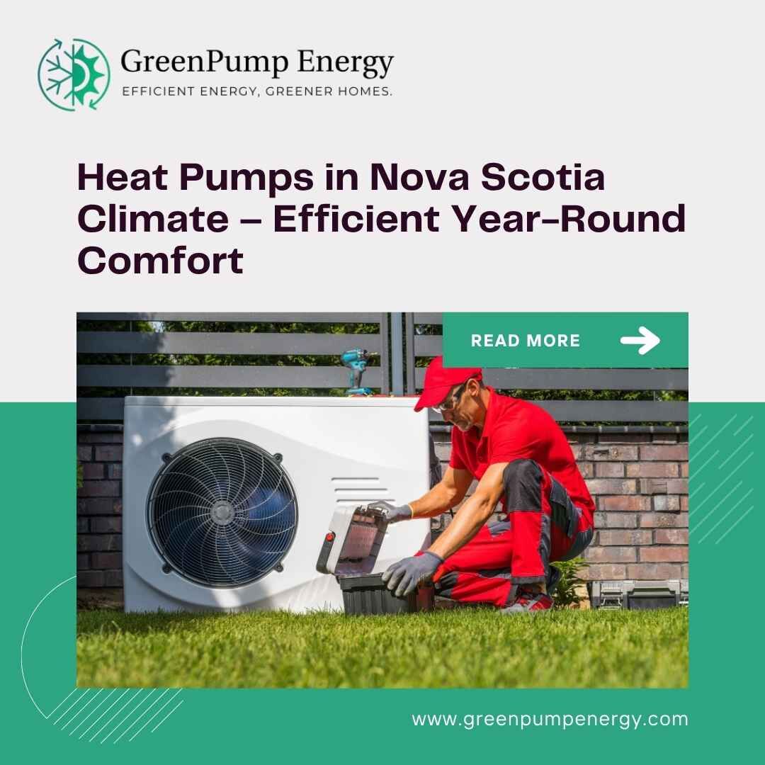 Toronto, Appliance Repair, Heat Pumps In Nova Scotia Climate &ndash; Efficient Year-Round Comfort