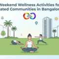 Weekend Wellness Activities For Gated Communities In Bangalore