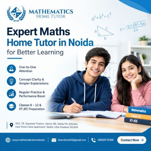 Noida, Education, Looking For A Maths Home Tutor In Noida? What To Consider Before Choosing One