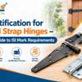 BIS Certification For Tee And Strap Hinges &ndash; Complete Guide To ISI Mark Requirements