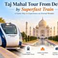 Taj Mahal Tour From Delhi By Superfast Train