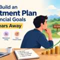 How To Build An Investment Plan For Financial Goals 10-20 Years Away