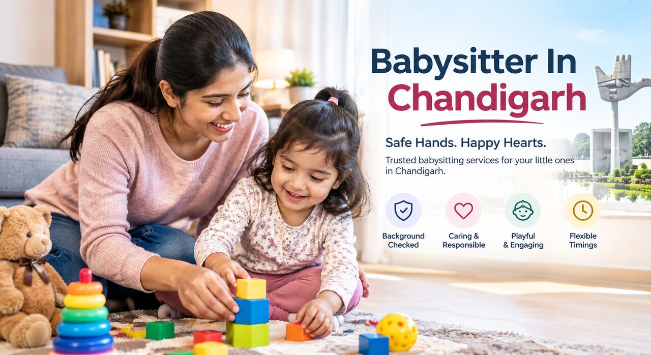 Chandigarh, Cleaning, Babysitter In Chandigarh &ndash; Safe & Reliable Care