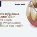 Preventive Hygiene & Gum Health: Teeth Scaling Vs. Deep Cleaning: AFFORD Clinic AL NAHDA