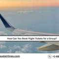How Can You Book Flight Tickets For A Group?