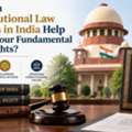 How Can Constitutional Law Lawyers In India Help Protect Your Fundamental Legal Rights?