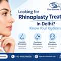 Looking For Rhinoplasty Treatment In Delhi? Know Your Options