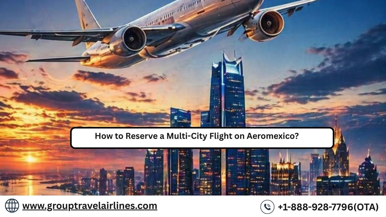 New York, Travel, How To Reserve A Multi-City Flight On Aeromexico?