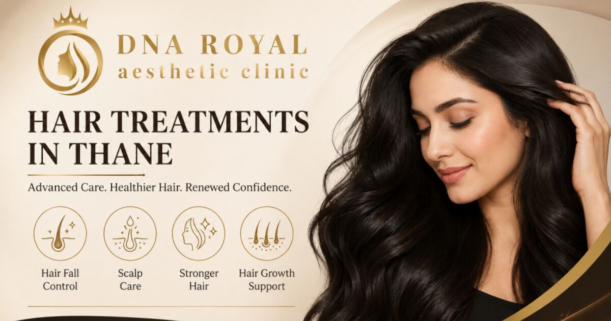Thane, Fashion & Design, DNA Royal Hair Transplant Clinic In Thane For Effective Hair Solutions.