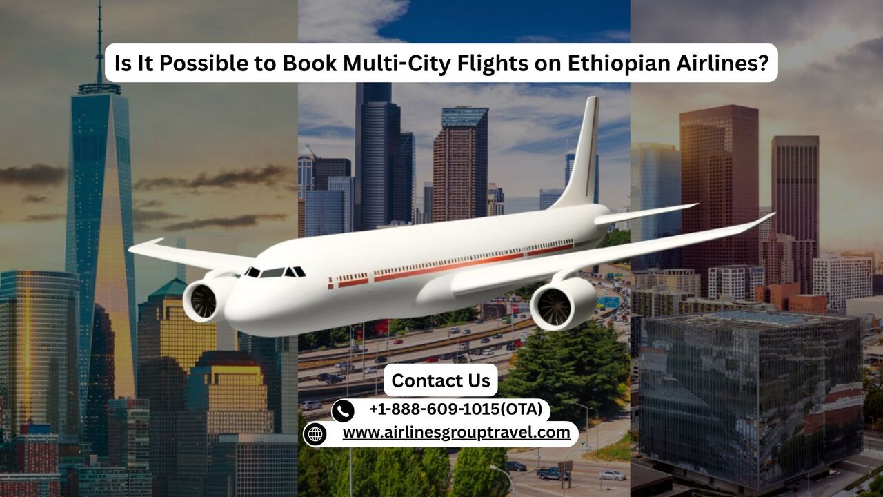 New York, Travel, Is It Possible To Book Multi-City Flights On Ethiopian Airlines?