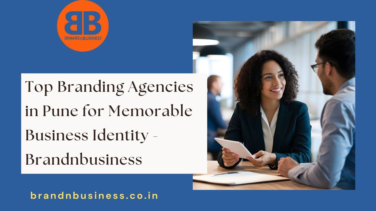 Pune, Marketing, Top Branding Agencies In Pune For Memorable Business Identity - Brandnbusiness