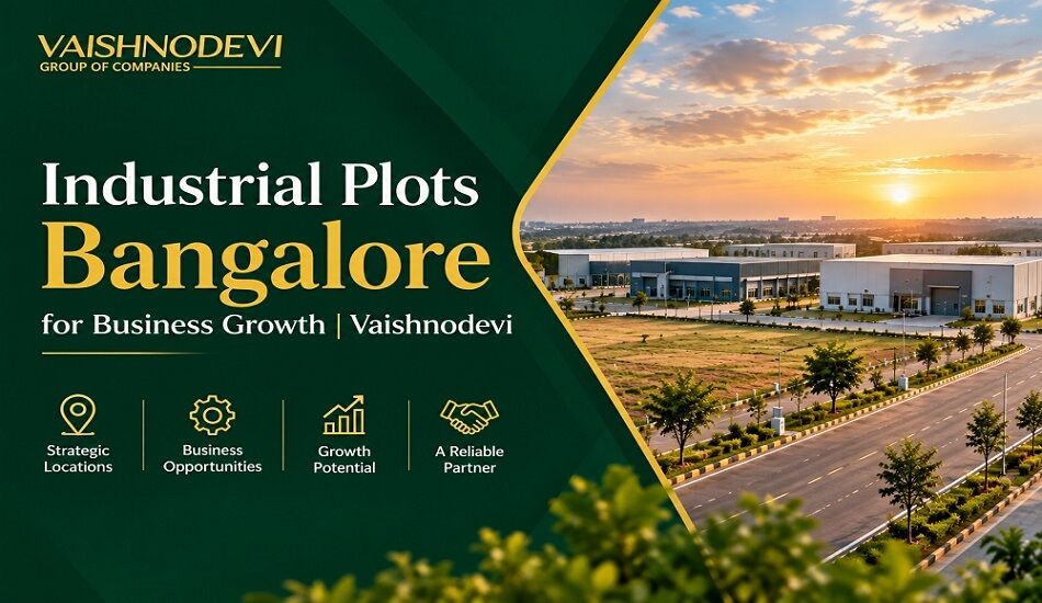 Ahmedabad, Real Estate, Industrial Plots Bangalore For Business Growth | Vaishnodevi