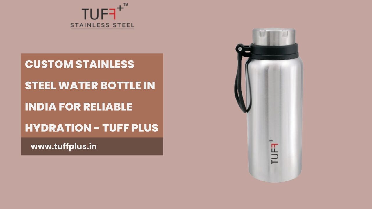 Gurugram, Household Items, INR 700,  Custom Stainless Steel Water Bottle In India For Reliable Hydration - Tuff Plus