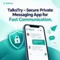 TalksTry – Secure Private Messaging App For Fast Communication