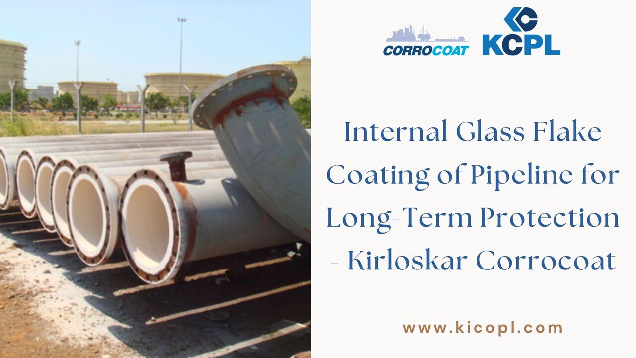 Pune, Appliance Repair, Internal Glass Flake Coating Of Pipeline For Long-Term Protection - Kirloskar Corrocoat