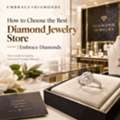 How To Choose The Best Diamond Jewelry Store| Embrace Diamonds