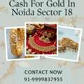 Looking For Selling Gold Cash For Gold In Noida Sector 18?