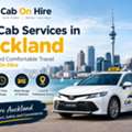 Top Cab Services In Auckland &ndash; Reliable And Comfortable Travel With Cab On Hire
