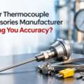 Is Your Thermocouple Accessories Manufacturer Costing You Accuracy?