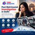 Need Clarity After Marriage? Choose Post Matrimonial Investigation In Delhi
