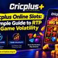 Cricplus Online Slots: A Simple Guide To RTP And Game Volatility