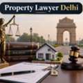 Why Should You Choose A Property Lawyer Delhi For Property Disputes?