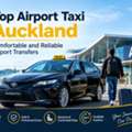 Top Airport Taxi Auckland &ndash; Comfortable And Reliable Airport Transfers