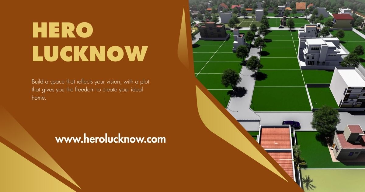 Lucknow, Residential Plots, Hero Lucknow: Explore Residential Plot Opportunities