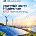 Renewable Energy Infrastructure | Türkiye&ndash;MENA Industrial Bridge