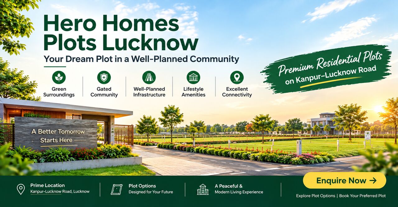 Lucknow, Real Estate For Sale, Hero Homes Plots Lucknow &ndash; Book Your Premium Plot Today