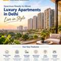 Spacious Ready To Move Luxury Apartments In Delhi Live In Style