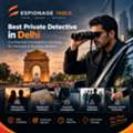 Best Private Detective In Delhi For Confidential Investigations