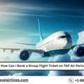 How Can I Book A Group Flight Ticket On TAP Air Portugal?
