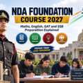 NDA Foundation Course In India: Start Your Defence Preparation Early