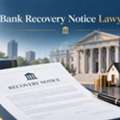 How Can A Bank Recovery Notice Lawyer Help Borrowers?