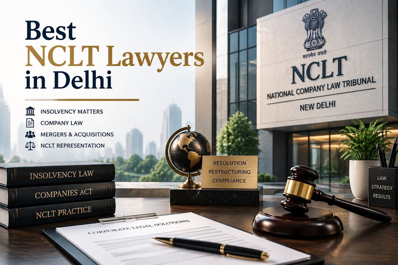 New Delhi, Legal, How Can You Choose The Best NCLT Lawyers In Delhi?