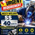 Urgent Requirement Multi Welder SS Rate 40 SAR/H