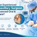 Need An Experienced Oromaxillary Surgeon For Advanced Oral & Jaw Care?