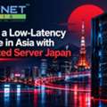 Launch A Low-Latency Website In Asia With Dedicated Server Japan