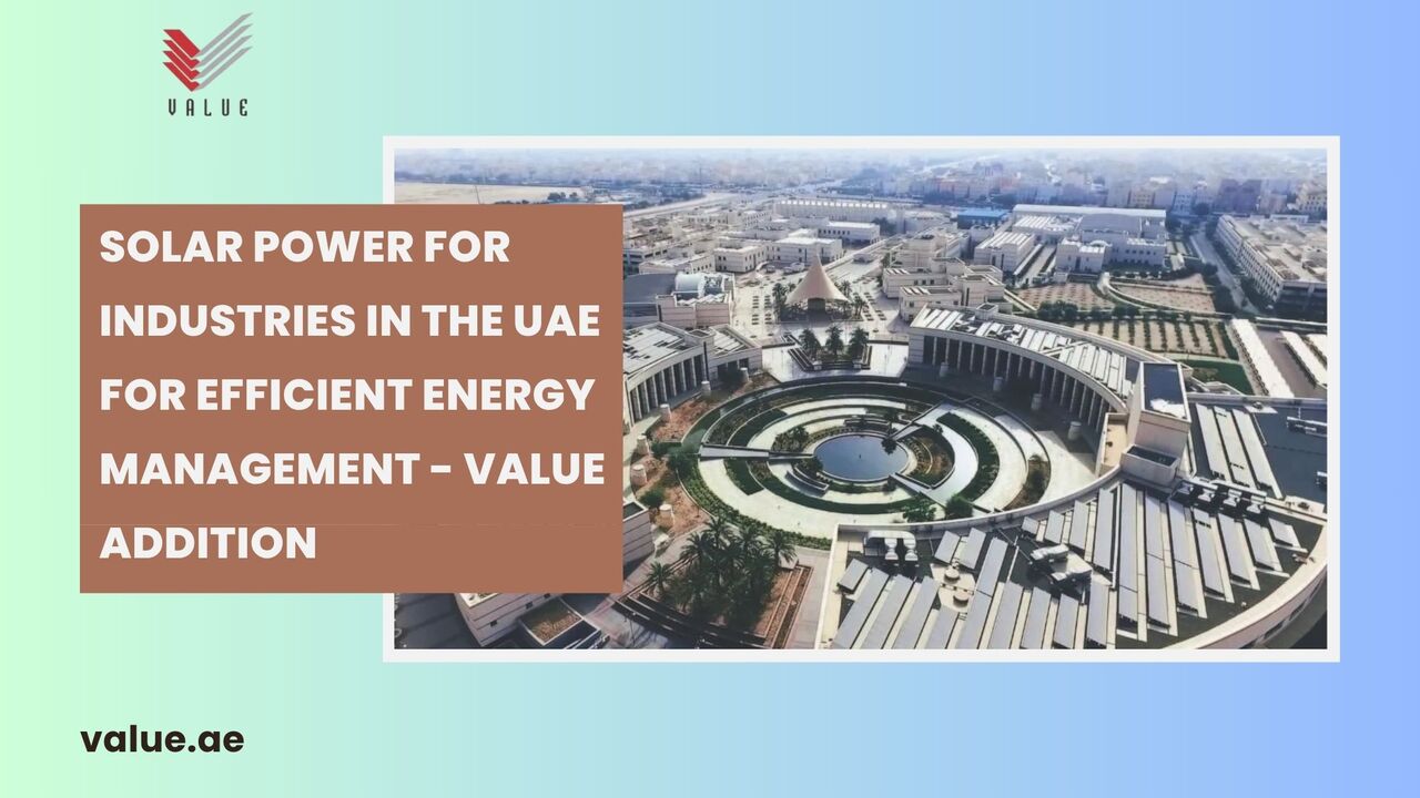 Dubai, Heavy Equipment, Solar Power For Industries In The UAE For Efficient Energy Management - Value Addition