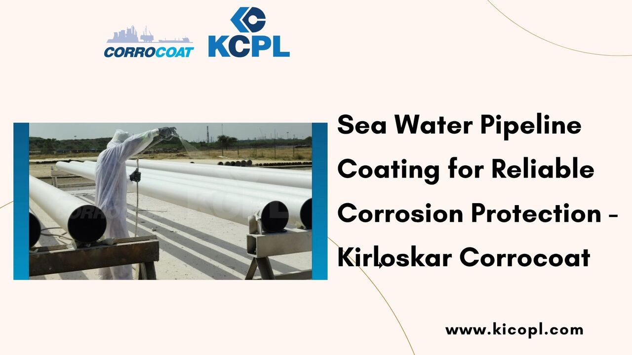 Pune, Appliance Repair, Sea Water Pipeline Coating For Reliable Corrosion Protection - Kirloskar Corrocoat