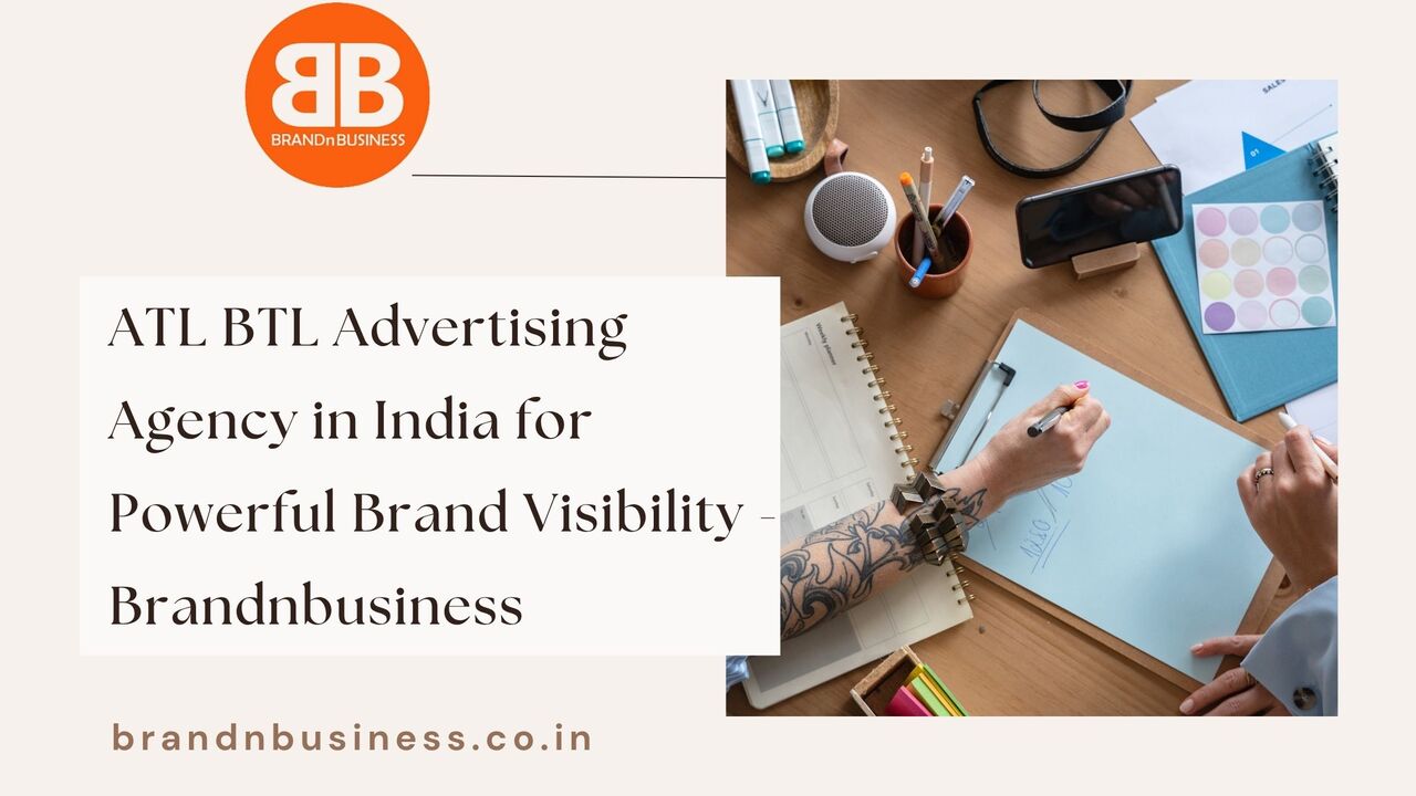Mumbai, Marketing, ATL BTL Advertising Agency In India For Powerful Brand Visibility - Brandnbusiness