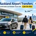 Top Auckland Airport Transfers &ndash; Comfortable And Reliable Travel With Cab On Hire