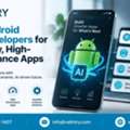 Hire Android App Developers For AI-Ready, High-Performance Apps