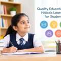 Quality Education And Holistic Learning For Students